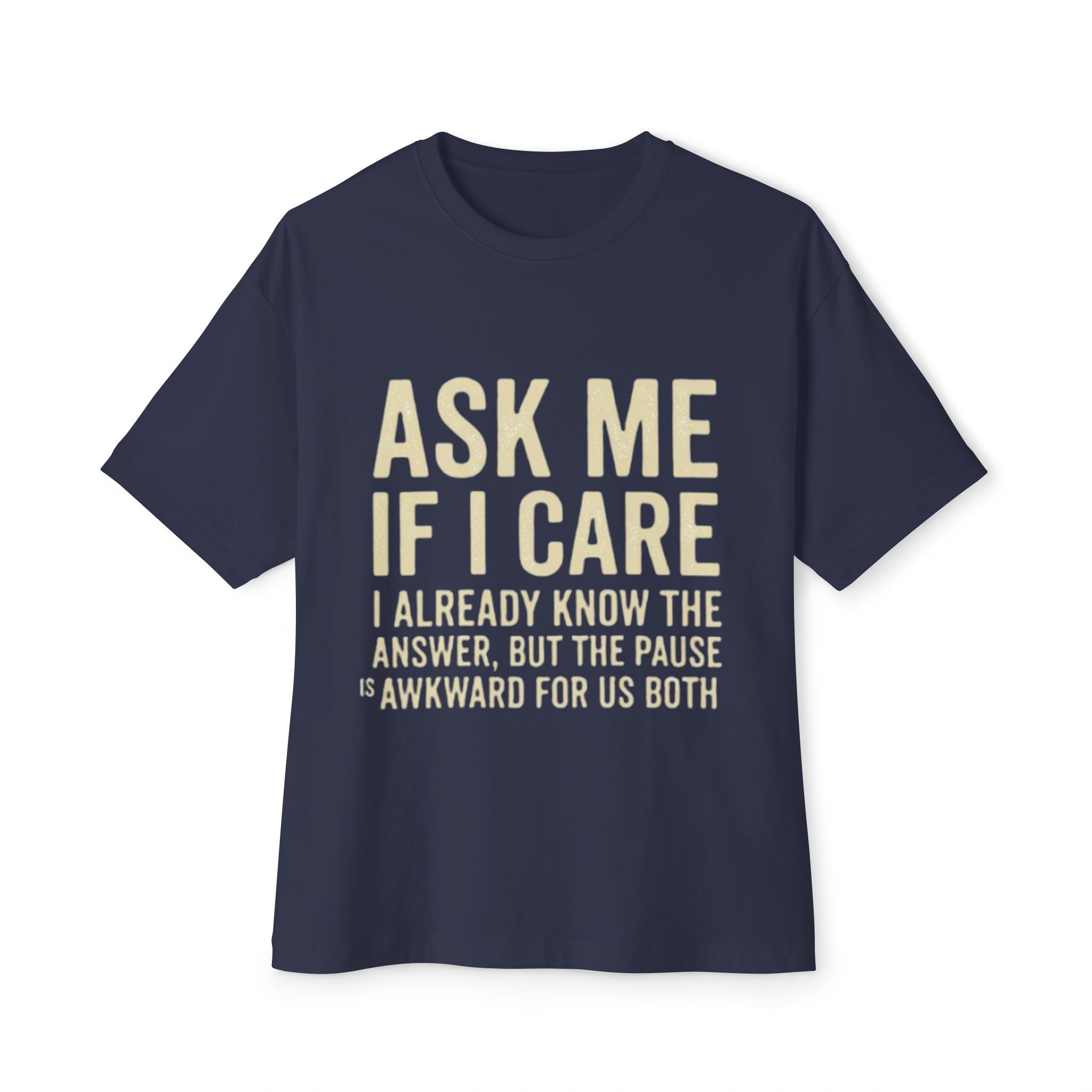 Ask Me If I Care Sarcastic T-Shirt | Witty Don't Care Tee