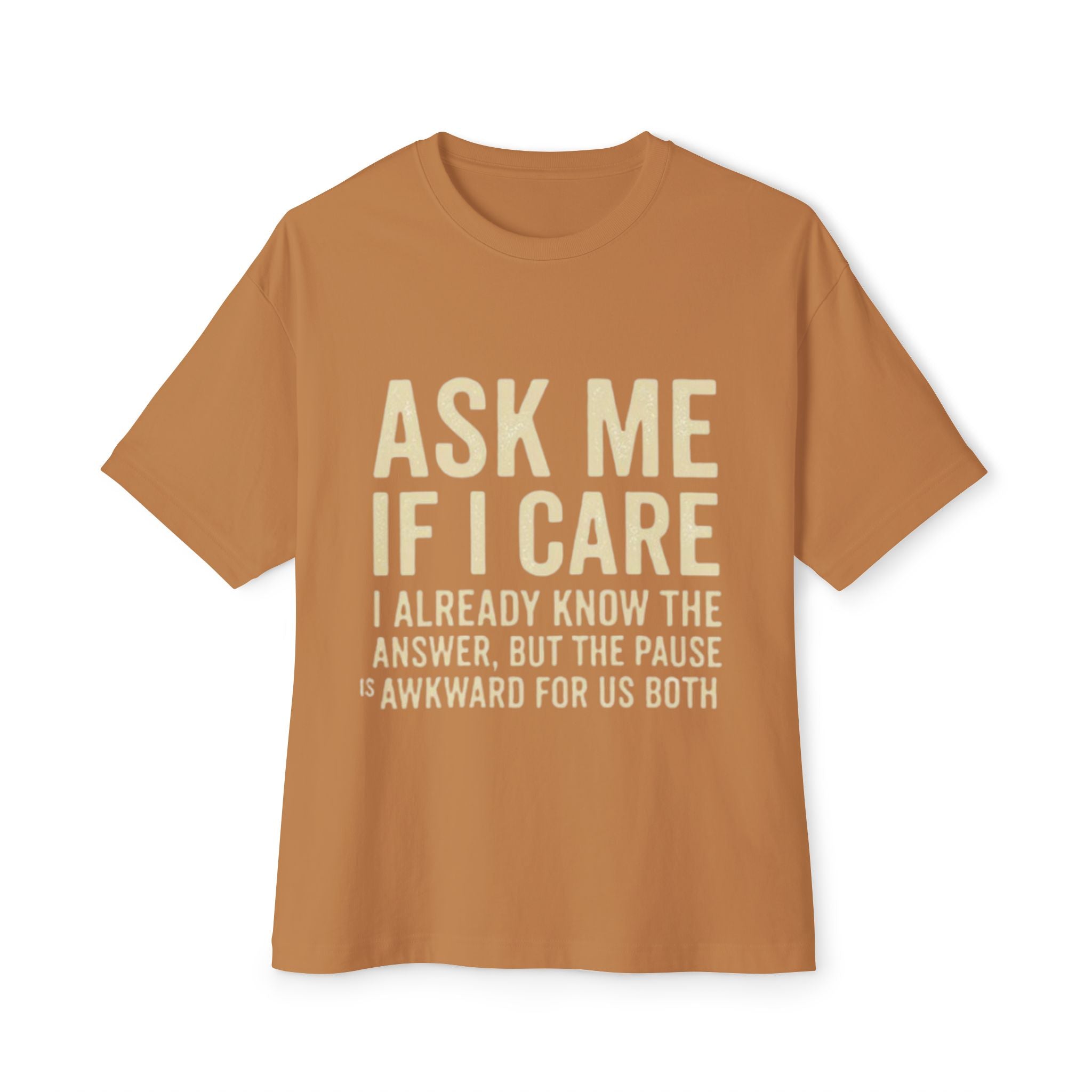 Ask Me If I Care Sarcastic T-Shirt | Witty Don't Care Tee