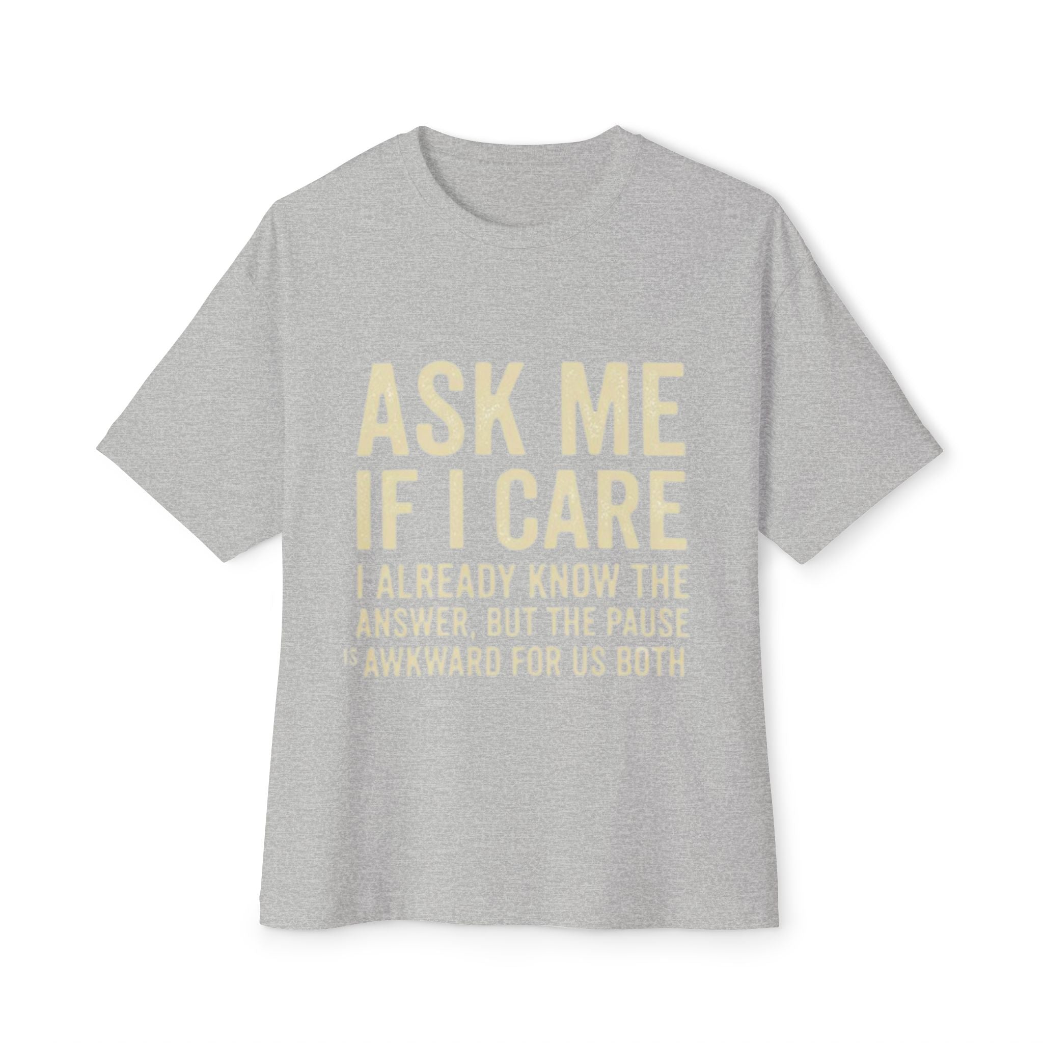 Ask Me If I Care Sarcastic T-Shirt | Witty Don't Care Tee