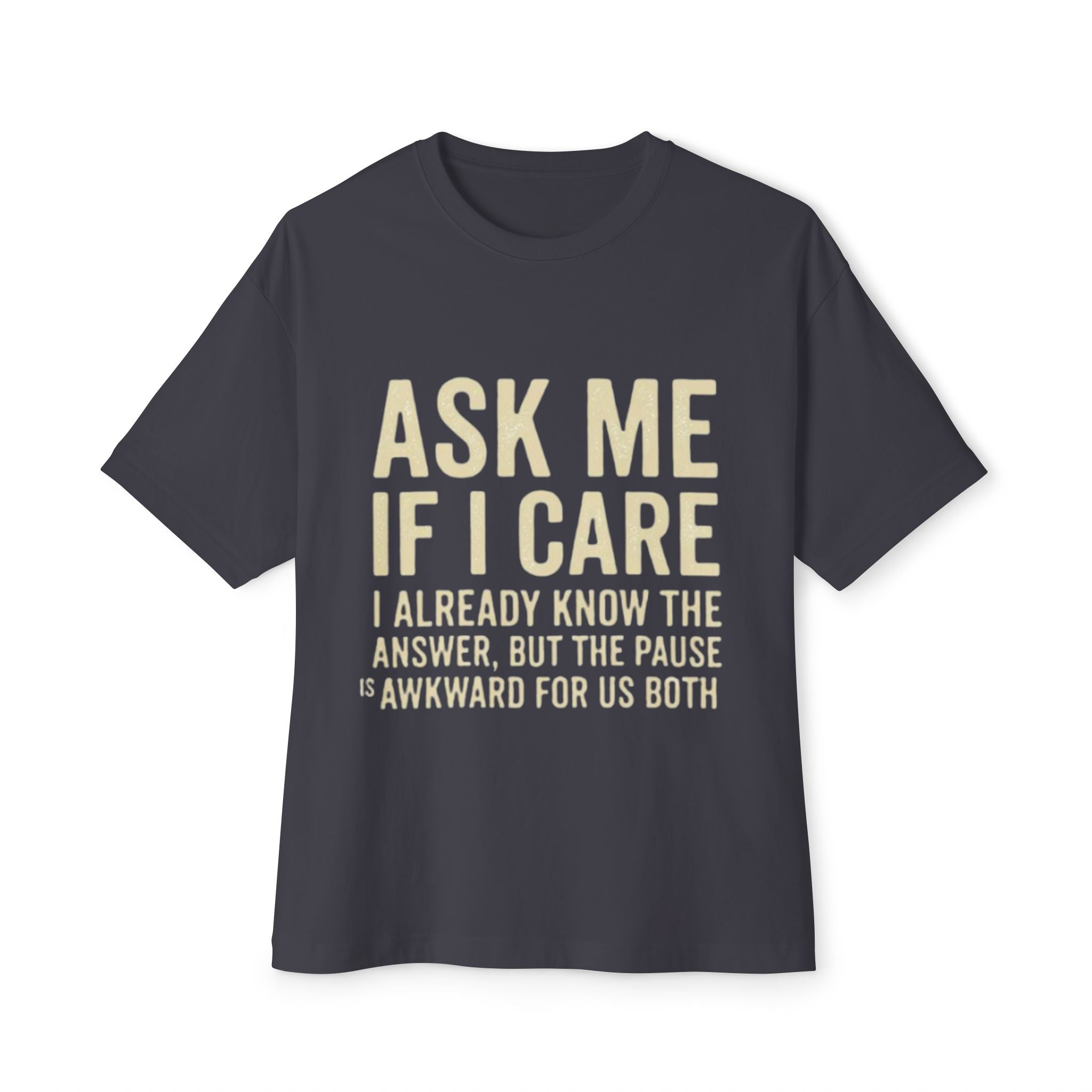 Ask Me If I Care Sarcastic T-Shirt | Witty Don't Care Tee