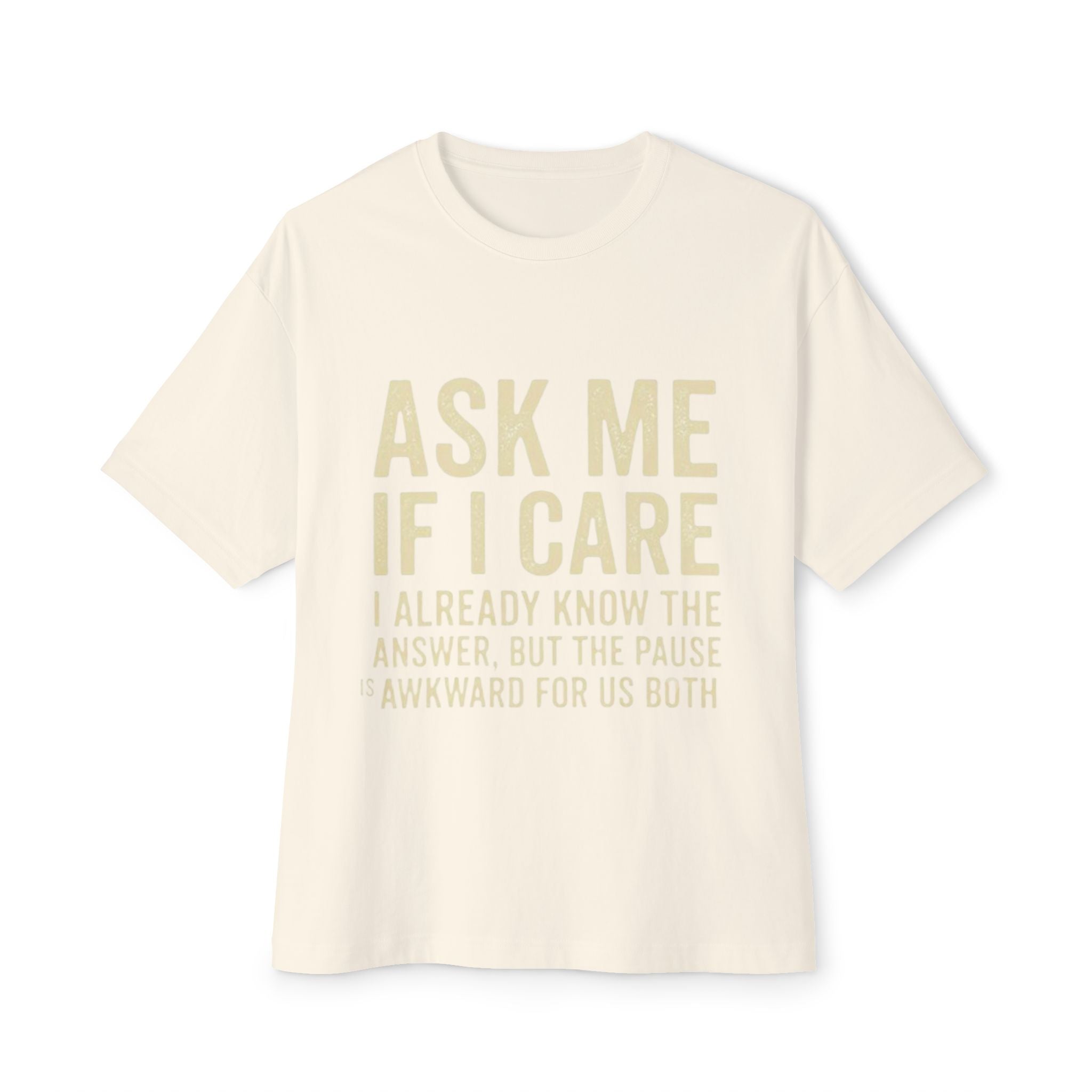 Ask Me If I Care Sarcastic T-Shirt | Witty Don't Care Tee