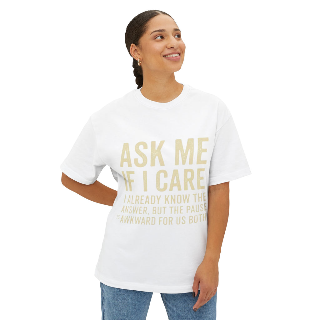 Ask Me If I Care Sarcastic T-Shirt | Witty Don't Care Tee