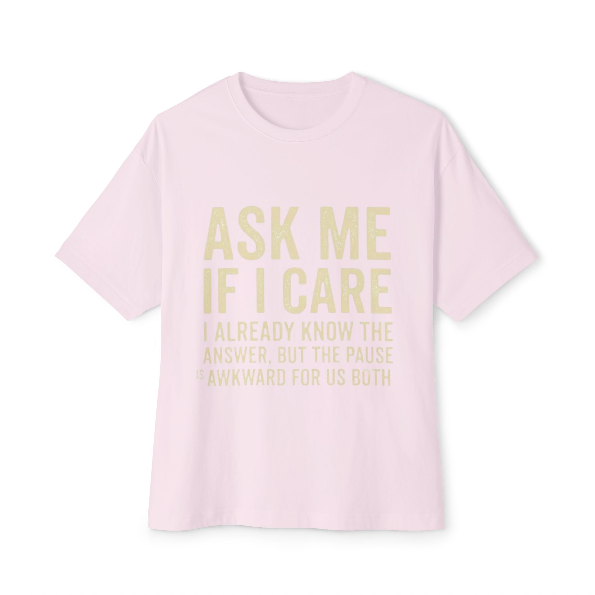 Ask Me If I Care Sarcastic T-Shirt | Witty Don't Care Tee