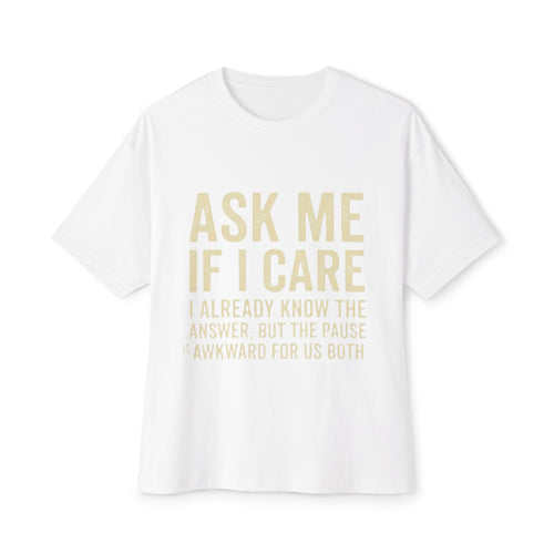 Ask Me If I Care Sarcastic T-Shirt | Witty Don't Care Tee