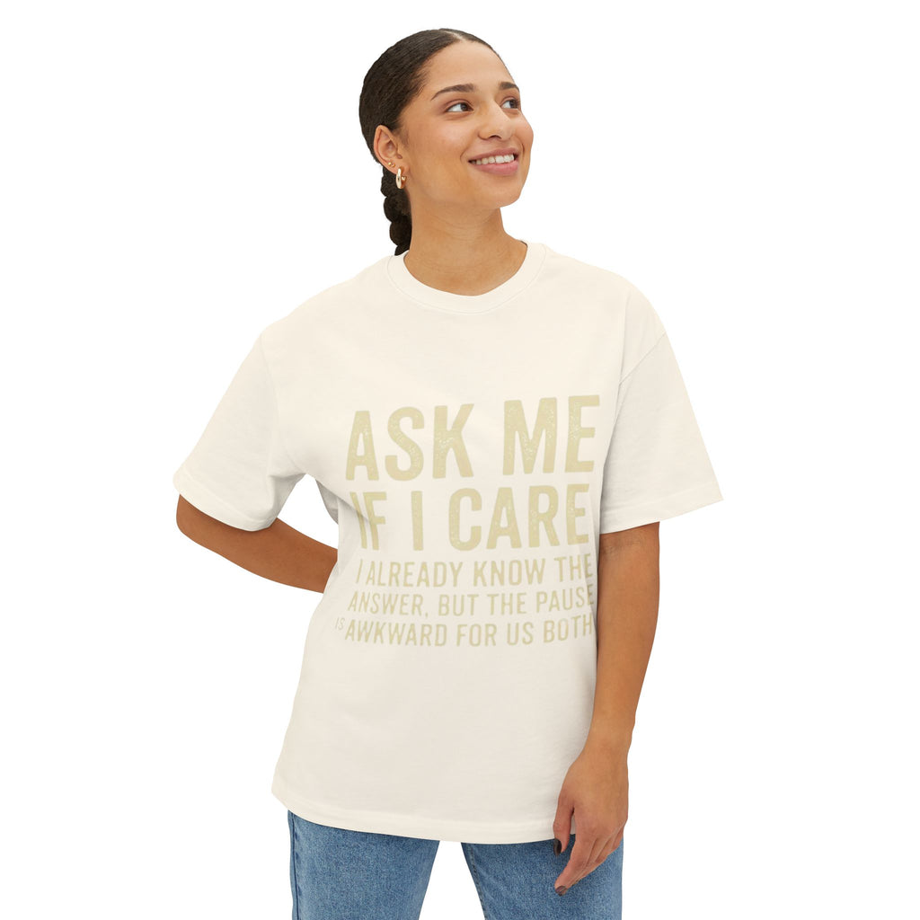 Ask Me If I Care Sarcastic T-Shirt | Witty Don't Care Tee